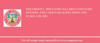SER Group-C 2018 Exam Syllabus And Exam Pattern, Education Qualification, Pay scale, Salary
