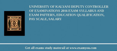University of Kalyani Deputy Controller of Examinations 2018 Exam Syllabus And Exam Pattern, Education Qualification, Pay scale, Salary