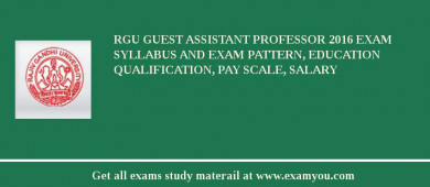 RGU Guest Assistant Professor 2018 Exam Syllabus And Exam Pattern, Education Qualification, Pay scale, Salary