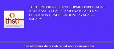 THSTI Enterprise Development Specialist 2018 Exam Syllabus And Exam Pattern, Education Qualification, Pay scale, Salary