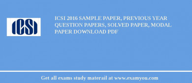 ICSI 2018 Sample Paper, Previous Year Question Papers, Solved Paper, Modal Paper Download PDF