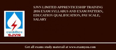 SJVN Limited Apprenticeship Training 2018 Exam Syllabus And Exam Pattern, Education Qualification, Pay scale, Salary