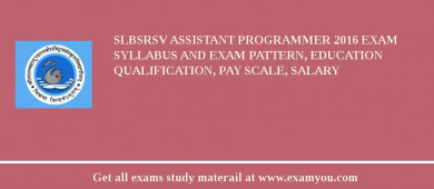 SLBSRSV Assistant Programmer 2018 Exam Syllabus And Exam Pattern, Education Qualification, Pay scale, Salary