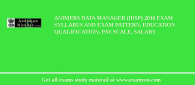 ANIMERS Data Manager (IDSP) 2018 Exam Syllabus And Exam Pattern, Education Qualification, Pay scale, Salary