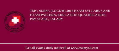 TMC Nurse (Locum) 2018 Exam Syllabus And Exam Pattern, Education Qualification, Pay scale, Salary