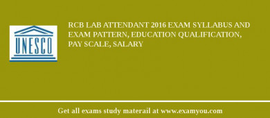 RCB Lab Attendant 2018 Exam Syllabus And Exam Pattern, Education Qualification, Pay scale, Salary