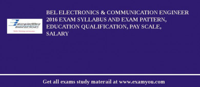 BEL Electronics & Communication Engineer 2018 Exam Syllabus And Exam Pattern, Education Qualification, Pay scale, Salary