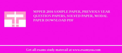 MPPEB 2018 Sample Paper, Previous Year Question Papers, Solved Paper, Modal Paper Download PDF