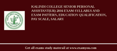 Kalindi College Senior Personal Assistant(UR) 2018 Exam Syllabus And Exam Pattern, Education Qualification, Pay scale, Salary