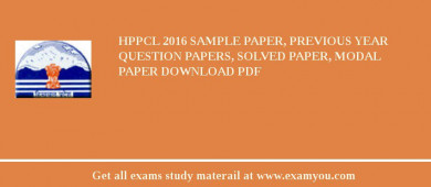 HPPCL 2018 Sample Paper, Previous Year Question Papers, Solved Paper, Modal Paper Download PDF
