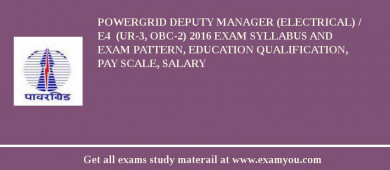 POWERGRID Deputy Manager (Electrical) / E4  (UR-3, OBC-2) 2018 Exam Syllabus And Exam Pattern, Education Qualification, Pay scale, Salary