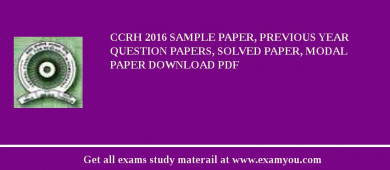 CCRH 2018 Sample Paper, Previous Year Question Papers, Solved Paper, Modal Paper Download PDF