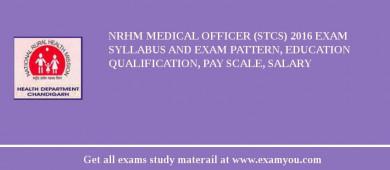 NRHM Medical Officer (STCS) 2018 Exam Syllabus And Exam Pattern, Education Qualification, Pay scale, Salary