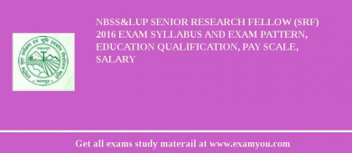 NBSS&LUP Senior Research Fellow (SRF) 2018 Exam Syllabus And Exam Pattern, Education Qualification, Pay scale, Salary