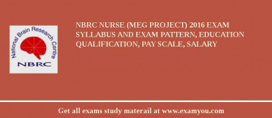 NBRC Nurse (MEG Project) 2018 Exam Syllabus And Exam Pattern, Education Qualification, Pay scale, Salary
