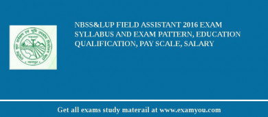 NBSS&LUP Field Assistant 2018 Exam Syllabus And Exam Pattern, Education Qualification, Pay scale, Salary