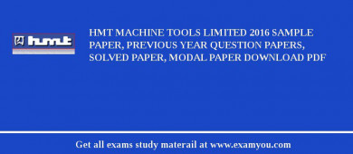 HMT Machine Tools Limited 2018 Sample Paper, Previous Year Question Papers, Solved Paper, Modal Paper Download PDF