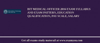 BIT Medical Officer 2018 Exam Syllabus And Exam Pattern, Education Qualification, Pay scale, Salary