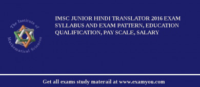 IMSc Junior Hindi Translator 2018 Exam Syllabus And Exam Pattern, Education Qualification, Pay scale, Salary