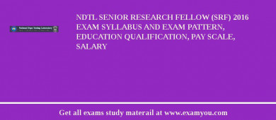 NDTL Senior Research Fellow (SRF) 2018 Exam Syllabus And Exam Pattern, Education Qualification, Pay scale, Salary