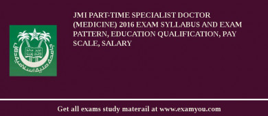 JMI Part-Time Specialist Doctor (Medicine) 2018 Exam Syllabus And Exam Pattern, Education Qualification, Pay scale, Salary