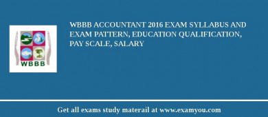 WBBB Accountant 2018 Exam Syllabus And Exam Pattern, Education Qualification, Pay scale, Salary