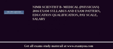 NIMR Scientist B- Medical (Physician) 2018 Exam Syllabus And Exam Pattern, Education Qualification, Pay scale, Salary