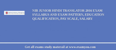 NIB Junior Hindi Translator 2018 Exam Syllabus And Exam Pattern, Education Qualification, Pay scale, Salary