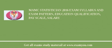 MAMC Statistician 2018 Exam Syllabus And Exam Pattern, Education Qualification, Pay scale, Salary