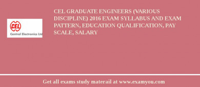 CEL Graduate Engineers (Various Discipline) 2018 Exam Syllabus And Exam Pattern, Education Qualification, Pay scale, Salary