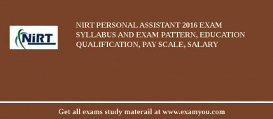 NIRT Personal Assistant 2018 Exam Syllabus And Exam Pattern, Education Qualification, Pay scale, Salary