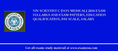 NIV Scientist C [Non Medical] 2018 Exam Syllabus And Exam Pattern, Education Qualification, Pay scale, Salary