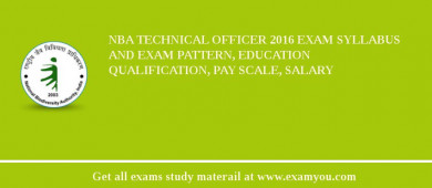 NBA Technical Officer 2018 Exam Syllabus And Exam Pattern, Education Qualification, Pay scale, Salary