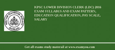 KPSC Lower Division Clerk (LDC) 2018 Exam Syllabus And Exam Pattern, Education Qualification, Pay scale, Salary