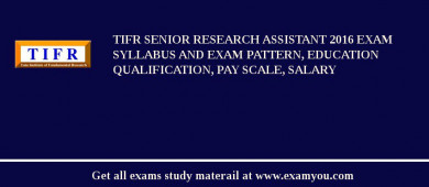 TIFR Senior Research Assistant 2018 Exam Syllabus And Exam Pattern, Education Qualification, Pay scale, Salary