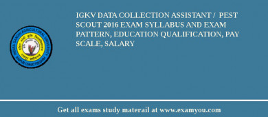 IGKV Data collection assistant /  Pest scout 2018 Exam Syllabus And Exam Pattern, Education Qualification, Pay scale, Salary