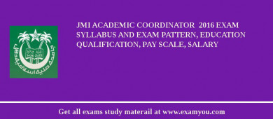 JMI Academic Coordinator  2018 Exam Syllabus And Exam Pattern, Education Qualification, Pay scale, Salary