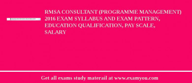 RMSA Consultant (Programme Management) 2018 Exam Syllabus And Exam Pattern, Education Qualification, Pay scale, Salary
