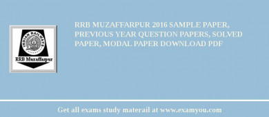 RRB Muzaffarpur 2018 Sample Paper, Previous Year Question Papers, Solved Paper, Modal Paper Download PDF