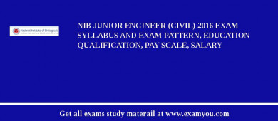 NIB Junior Engineer (Civil) 2018 Exam Syllabus And Exam Pattern, Education Qualification, Pay scale, Salary