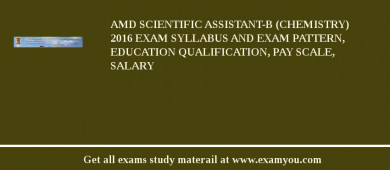 AMD Scientific Assistant-B (Chemistry) 2018 Exam Syllabus And Exam Pattern, Education Qualification, Pay scale, Salary