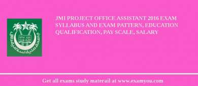 JMI Project Office Assistant 2018 Exam Syllabus And Exam Pattern, Education Qualification, Pay scale, Salary