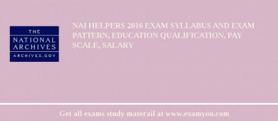 NAI Helpers 2018 Exam Syllabus And Exam Pattern, Education Qualification, Pay scale, Salary