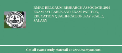 RMRC Belgaum Research Associate 2018 Exam Syllabus And Exam Pattern, Education Qualification, Pay scale, Salary