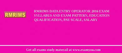 RMRIMS Data Entry Operator 2018 Exam Syllabus And Exam Pattern, Education Qualification, Pay scale, Salary