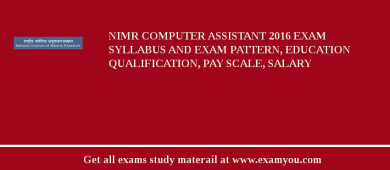 NIMR Computer Assistant 2018 Exam Syllabus And Exam Pattern, Education Qualification, Pay scale, Salary