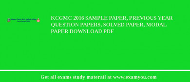 KCGMC 2018 Sample Paper, Previous Year Question Papers, Solved Paper, Modal Paper Download PDF