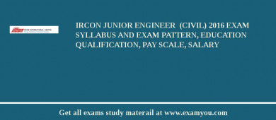 IRCON Junior Engineer  (Civil) 2018 Exam Syllabus And Exam Pattern, Education Qualification, Pay scale, Salary