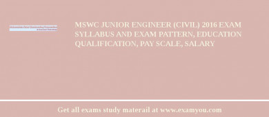 MSWC Junior Engineer (Civil) 2018 Exam Syllabus And Exam Pattern, Education Qualification, Pay scale, Salary
