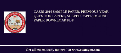 CAZRI 2018 Sample Paper, Previous Year Question Papers, Solved Paper, Modal Paper Download PDF